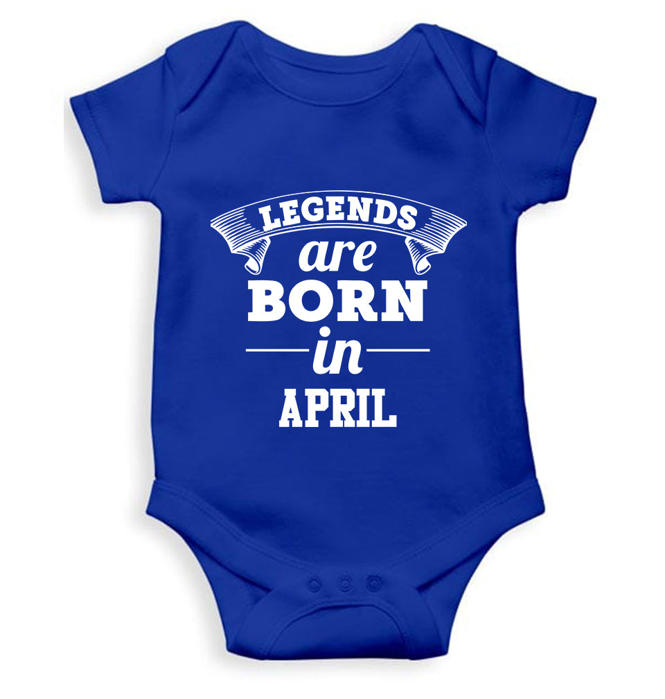 Legends are Born in April Kids Romper For Baby Boy/Girl-0-5 Months(18 Inches)-Royal Blue-Ektarfa.online