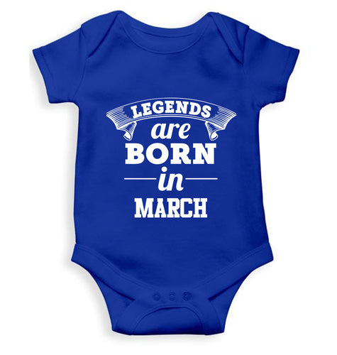 Legends are Born in March Kids Romper For Baby Boy/Girl-0-5 Months(18 Inches)-Royal Blue-Ektarfa.online