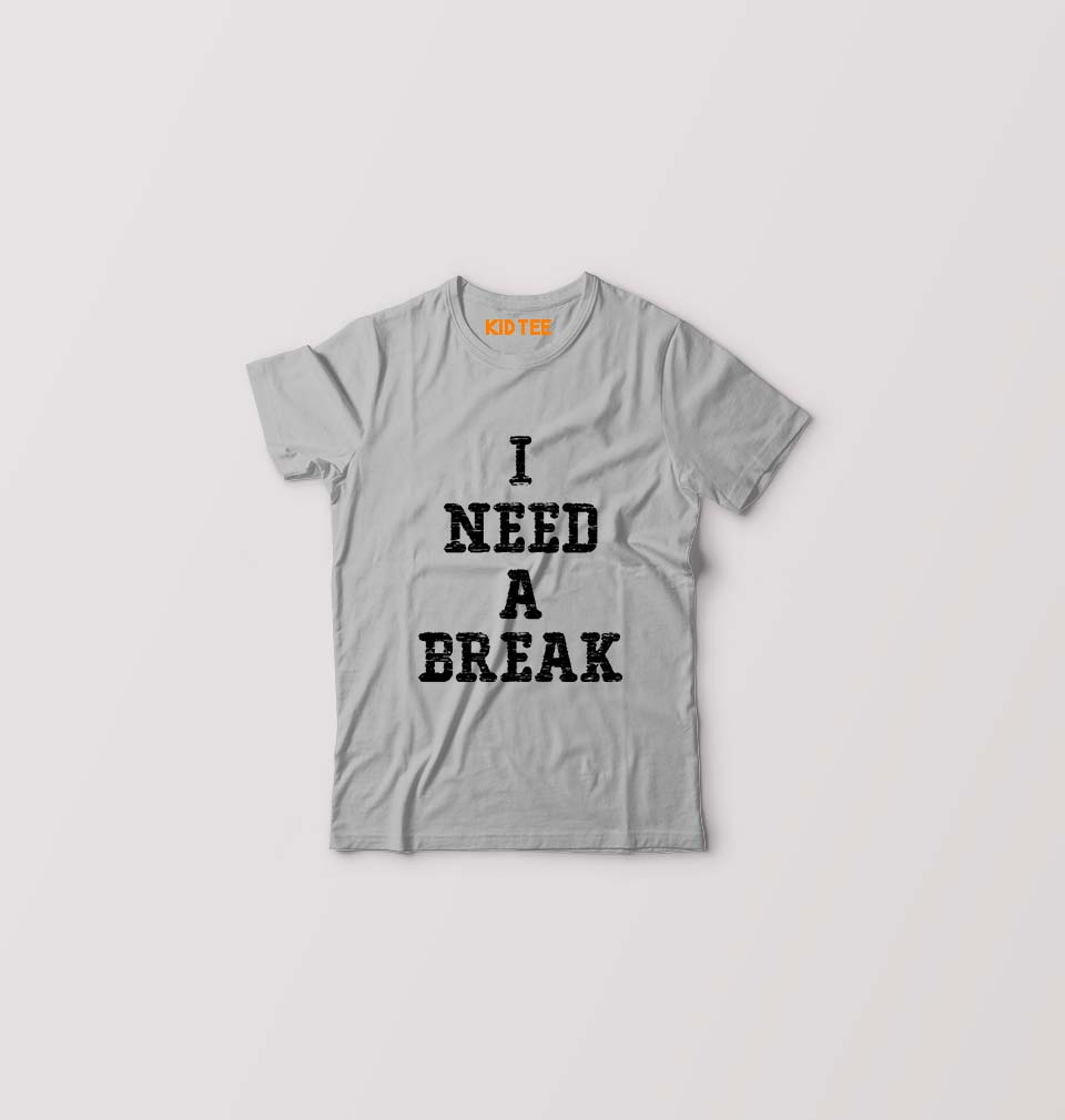 I Need A Break Kids T-Shirt for Boy/Girl-Grey-Ektarfa.online