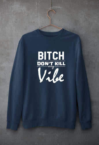 Bitch Don't Kill My Vibe Unisex Sweatshirt for Men/Women-Navy Blue-Ektarfa.online
