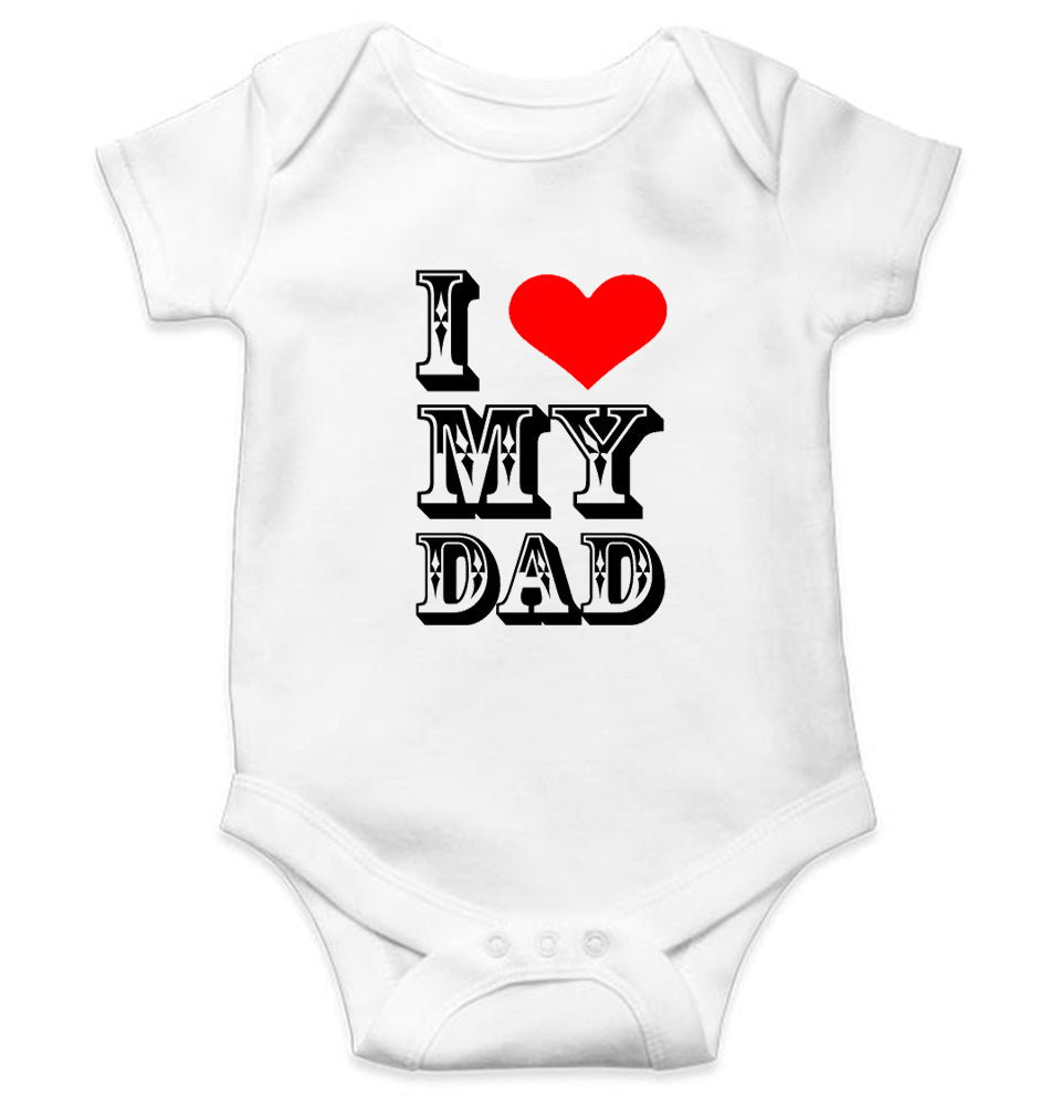 I Love My Dad Kids Romper For Baby Boy/Girl-0-5 Months(18 Inches)-White-Ektarfa.online