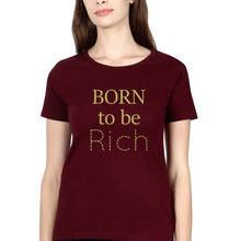 Load image into Gallery viewer, Born To be Rich T-Shirt for Women-Maroon-Ektarfa.online
