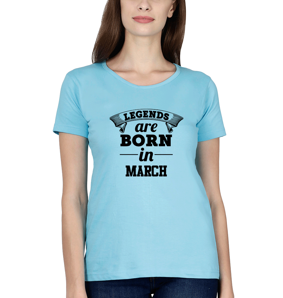 Legends are Born in March T-Shirt for Women-SkyBlue-Ektarfa.online