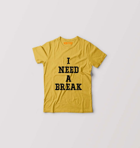 I Need A Break Kids T-Shirt for Boy/Girl-Golden Yellow-Ektarfa.online